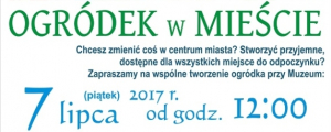 Ogródek miejski przy Muzeum Ziemi Sokólskiej [Zaproszenie]