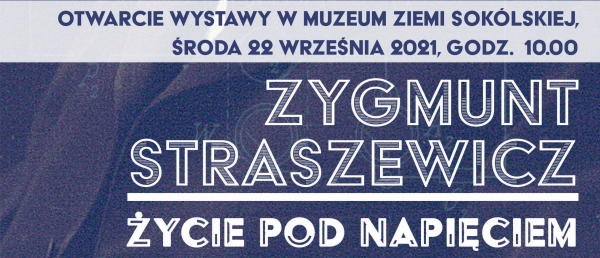 Wystawa “Zygmunt Straszewicz. Życie pod napięciem” [Plakat]