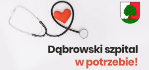 Nie bądź obojętny, pomóż dąbrowskiemu szpitalowi.