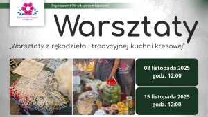 Warsztaty z rękodzieła i tradycyjnej kuchni kresowej.