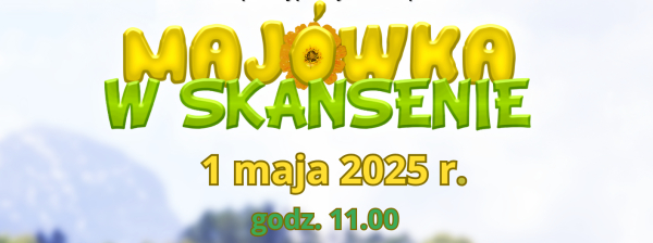 &bdquo;Maj&oacute;wka  w Skansenie&rdquo; to pomysł wart rozważenia