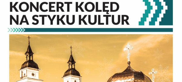 Koncert „Na styku kultur” – zapraszenie do wspólnego kolędowania [Plakat]