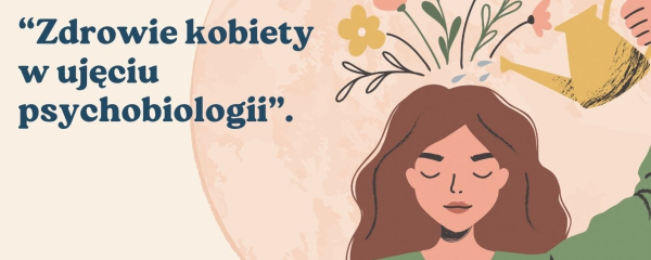 Zaproszenie na Wykład: &quot;Zdrowie Kobiety w Ujęciu Psychobiologii&quot; [Plakat]