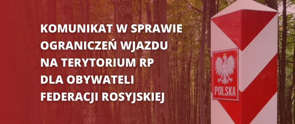 Komunikat w sprawie ograniczeń wjazdu na terytorium RP dla obywateli Federacji Rosyjskiej