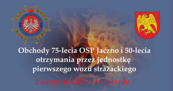 Zaproszenie na obchody 75-lecia OSP Jaczno i 50-lecia otrzymania przez jednostkę pierwszego wozu strażackiego [Plakat]