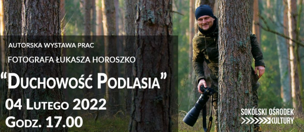 Spotkanie z fotografem na wystawie &quot;Duchowość Podlasia&quot; w Sokółce