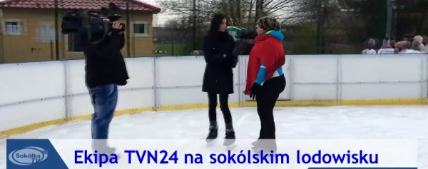 TVN24 o lodowisku w Sok&oacute;łce [Film]