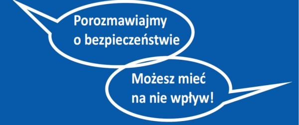 Debata społeczna &bdquo;Porozmawiajmy o bezpieczeństwie &ndash; możesz mieć na nie wpływ&rdquo;