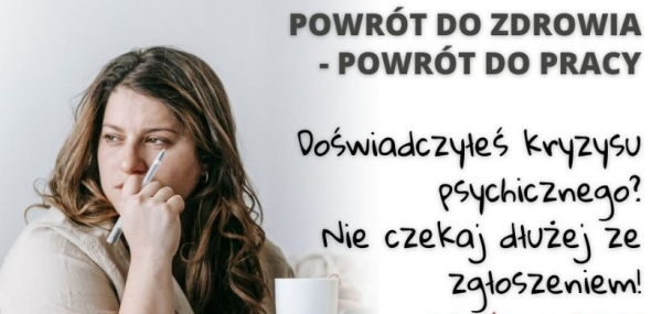 Projekt „POWRÓT DO ZDROWIA – POWRÓT DO PRACY” dla osób po kryzysie psychicznym.