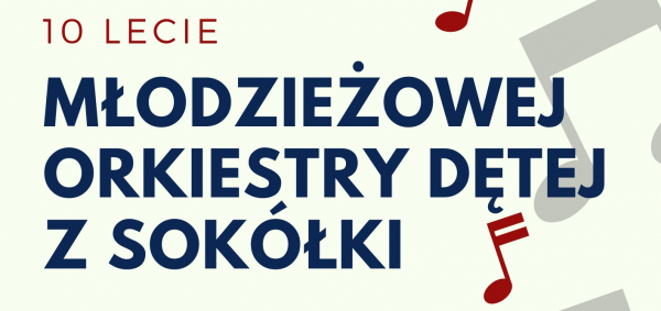 Jubileuszowy Koncert Młodzieżowej Orkiestry Dętej z Sokółki