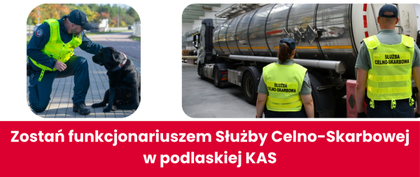 Podlaska KAS czeka na Twoje dokumenty! Nab&oacute;r do Służby Celno-Skarbowej trwa do piątku