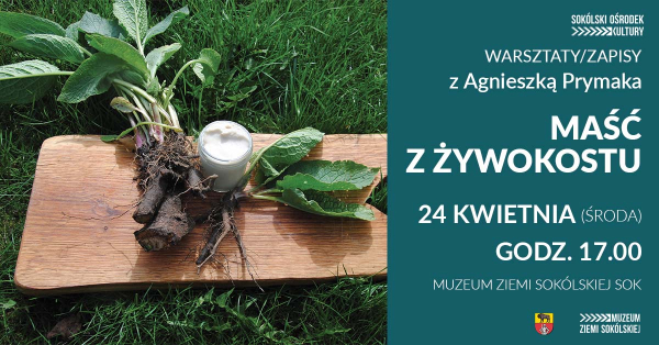 Zapisy na warsztaty z Agnieszką Prymaka – Maść Żywokostowa [Plakat]