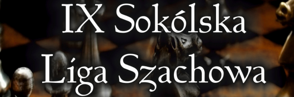 Rusza IX Sokólska Liga Szachowa [Plakat]