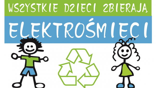 Akcja ekologiczna - “Wszystkie dzieci zbierają elektrośmieci” [Plakat]