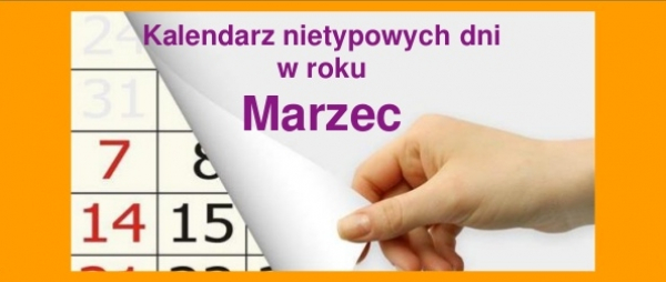 Czy wiecie, że w marcu mamy aż 19 &quot;świąt&quot; ?