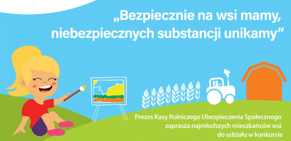 XIII Ogólnopolski Konkurs Plastyczny dla Dzieci „Bezpiecznie na wsi mamy, niebezpiecznych substancji unikamy”