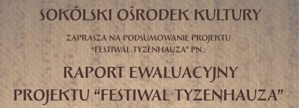 Zaproszenie na spotkanie podsumowujące &quot;Festiwal Tyzenhauza&quot;