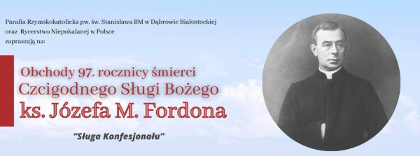 Obchody 97. rocznicy śmierci Czcigodnego Sługi Bożego ks. Józefa Fordona [Plakat]