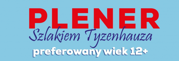 Zaproszenie na plener malarski „Szlakiem Tyzenhauza ” dla młodzieży [Plakat]