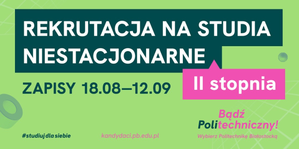 Rekrutacja Politechniki Białostockiej na studia niestacjonarne I stopnia