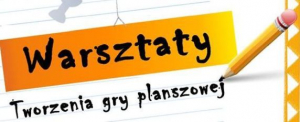 Warsztaty tworzenia gry planszowej [Plakat]