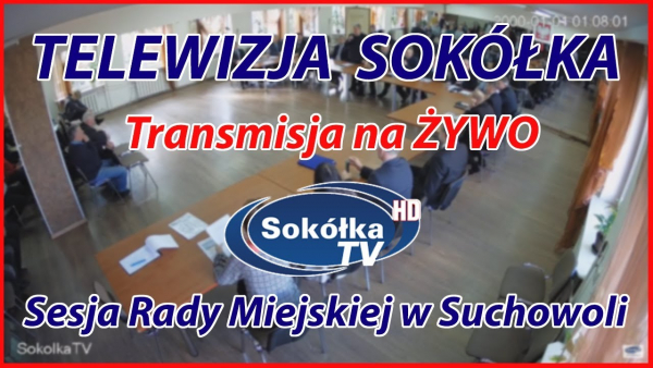 Sesja Rady Miejskiej w Suchowoli [NA ŻYWO]