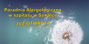 Alergolog bliżej pacjent&oacute;w. Nowa poradnia w sok&oacute;lskim szpitalu