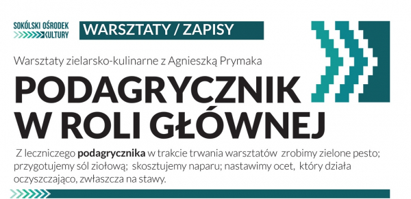 PODAGRYCZNIK W ROLI GŁÓWNEJ - Warsztaty zielarsko-kulinarne z Agnieszką Prymaką