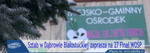 Sztab w Dąbrowie Białostockiej zaprasza na 27 Finał WOŚP [Film]