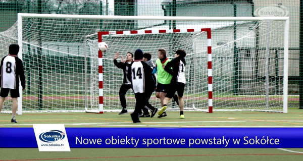 Nowe obiekty sportowe powstały w Sokółce [Film]