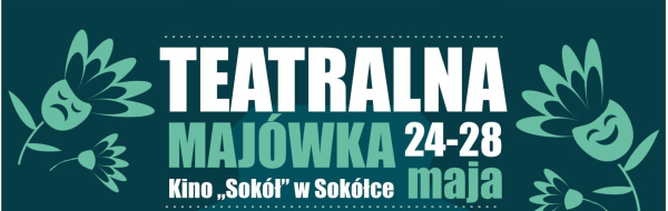 Zaproszenie na TEATRALNĄ MAJÓWKĘ 24-28 maja 2024 r. [Plakat]