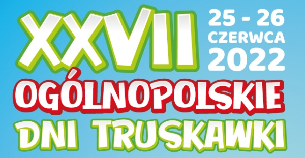 XXVII Ogólnopolski Dni Truskawki już w ten weekend! [Program]