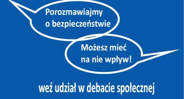 Debata społeczna &quot;Porozmawiajmy o bezpieczeństwie – możesz mieć na nie wpływ&quot;.