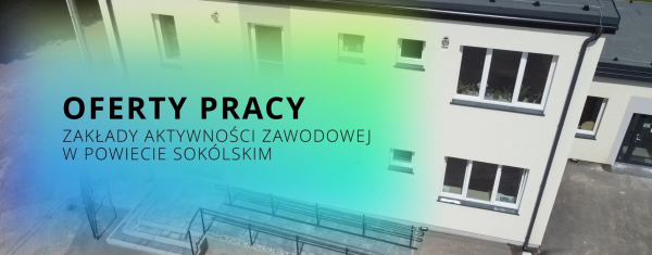 Szansa na pracę i samodzielność w Sok&oacute;łce!