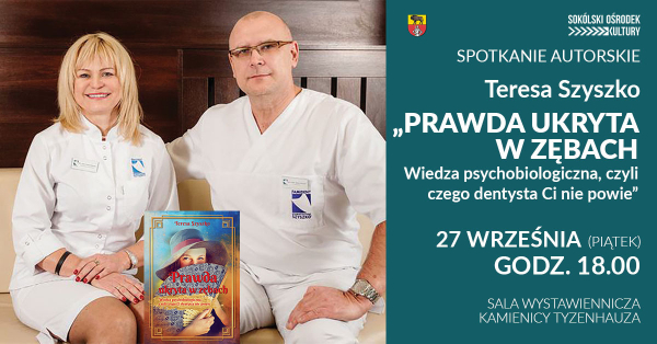 Spotkanie autorskie z Teresą Szyszko wokół książki pt. „Prawda ukryta w zębach…”