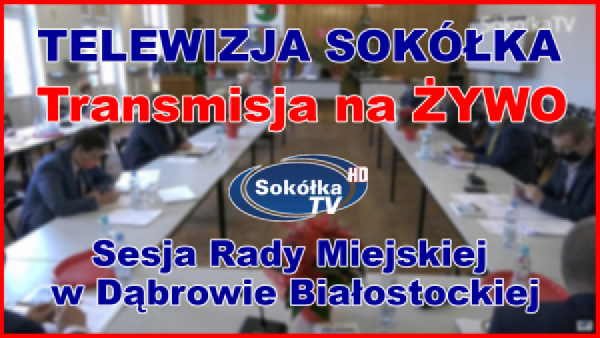 Sesja Rady Miejskiej w Dąbrowie Białostockiej 28.10.2022r. [NA ŻYWO]