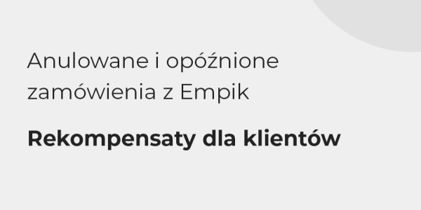 Anulowane i opóźnione zamówienia z Empik – rekompensaty dla klientów